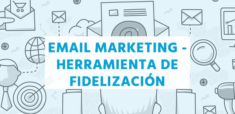 Email marketing: herramienta de fidelización