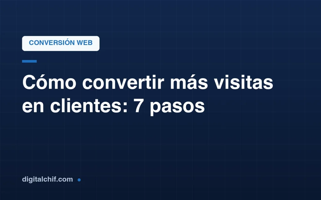 Pasos para convertir más visitas de tu página web en clientes