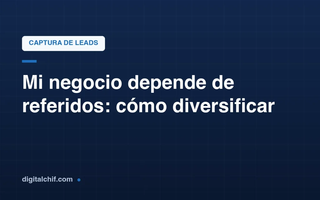 Cómo dejar de depender solo de referidos en un negocio de servicios