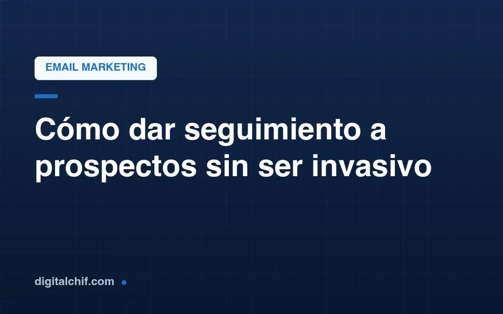 Seguimiento a prospectos sin ser invasivo para empresas de servicios